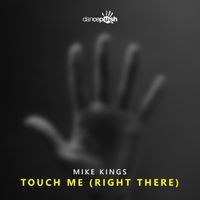 Mike Kings - Touch Me (Right There) (Explicit)