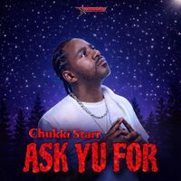 Chukki Starr - Ask Yu For