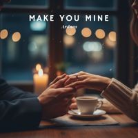 Ardnas - Make You Mine