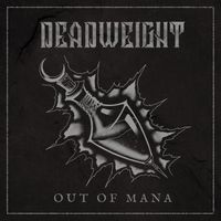 Deadweight - Out Of Mana (Explicit)