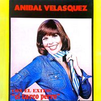 Anibal Velasquez - Anibal Velasquez Con El Éxito El Turco Perro