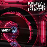 Dub Elements - Deal With The Matter