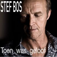 Stef Bos - Toen Was Geloof