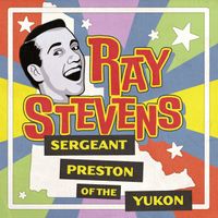 Ray Stevens - Sergeant Preston of the Yukon