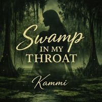 Kammi - Swamp in My Throat