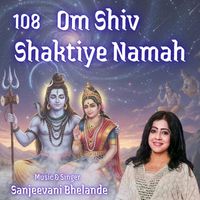 Sanjeevani Bhelande - 108 Om Shiv Shaktiye Namah