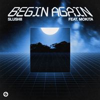 Slushii - Begin Again (feat. Mokita)