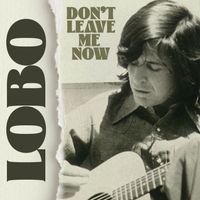 Lobo - Don't Leave Me Now
