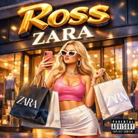 Ross - ZARA (Explicit)