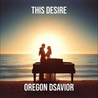 Oregon Dsavior - This Desire