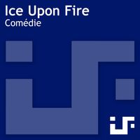 Ice Upon Fire - Comédie