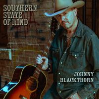 Johnny Blackthorn - Southern State Of Mind