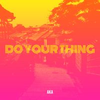 AKA - Do Your Thing