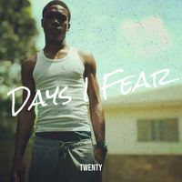 TWENTY - Days I Fear (Explicit)