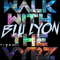 Blu Lyon - Walk With the Vybz (Explicit)