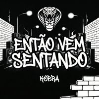 KOBRA - ENTÃO VEM SENTANDO (Explicit)