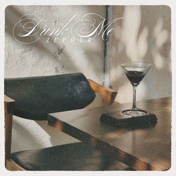 Zephyr - Drink Me