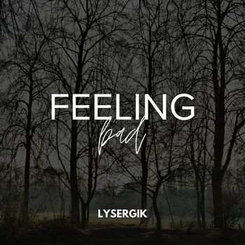Lysergik - Feeling Bad