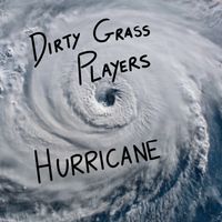 The Dirty Grass Players - Hurricane