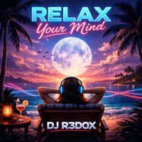 DJ R3DOX - Relax Your Mind