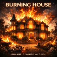 Kolade Olamide Ayodeji - Burning House