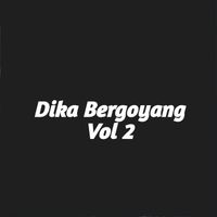 Dika Heldyansyah - Dika Bergoyang Vol 2