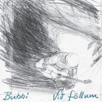 Bubbi Morthens - Við föllum