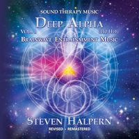 Steven Halpern - Deep Alpha, Vol. 1: Sound Therapy Music (440Hz) [Revised & Remastered]