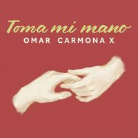 Omar Carmona X - Toma mi mano