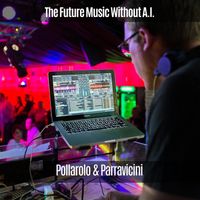 Pollarolo & Parravicini - The Future Music Without A.I
