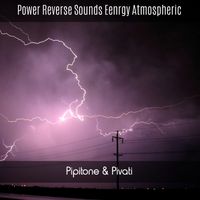 Pipitone & Pivati - Power Reverse Sounds Eenrgy Atmospheric