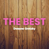 Dwayne Gretzky - The Best