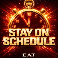 EAT - Stay On Schedule (Explicit)