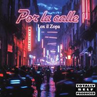 Lox il Zopa - Por la calle (Explicit)