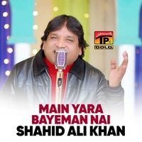Shahid Ali Khan - Main Yara Bayeman Nai