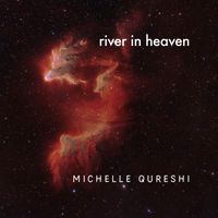 Michelle Qureshi - River in Heaven