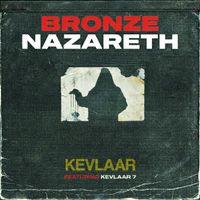 Bronze Nazareth - Kevlaar (Explicit)