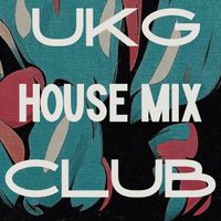 Jay Jay - UKG HOUSE MIX CLUB