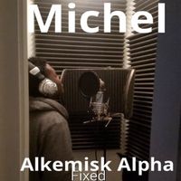 Michel - Alkemisk Alpha Fixed (Explicit)