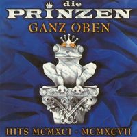 Die Prinzen - Ganz oben (Hits MCMXCI - MCMXCVII)