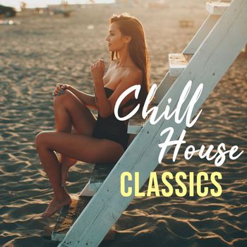 Various Artists - Chill House Classics