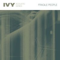 Ivy - Fragile People (Acoustic)