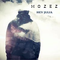 Mozez - Hey Julia