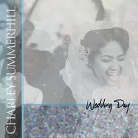 Charley Summerhill - Wedding Day