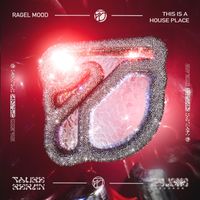 Ragel Mood - This Is A House Place (Explicit)