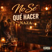Naza - No sé qué hacer (Explicit)