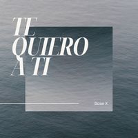 Base X - Te Quiero a ti