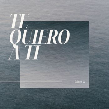 Base X - Te Quiero a ti