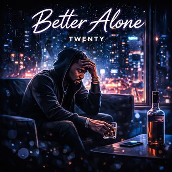 Twenty - Better Alone
