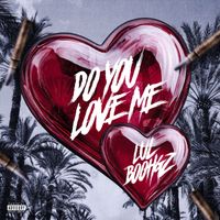 Lul Boohgz - Do You Love Me (Explicit)